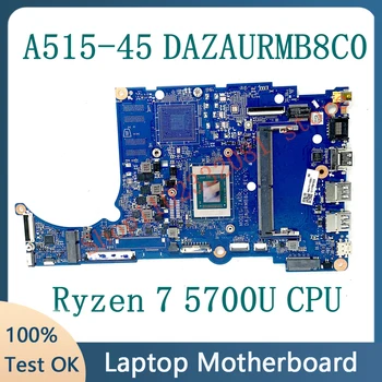 Высококачественная материнская плата для ноутбука Acer Aspier A515-45 DAZAURMB8C0 Материнская плата с процессором Ryzen 7 5700U 100% Полностью протестирована и работает хорошо